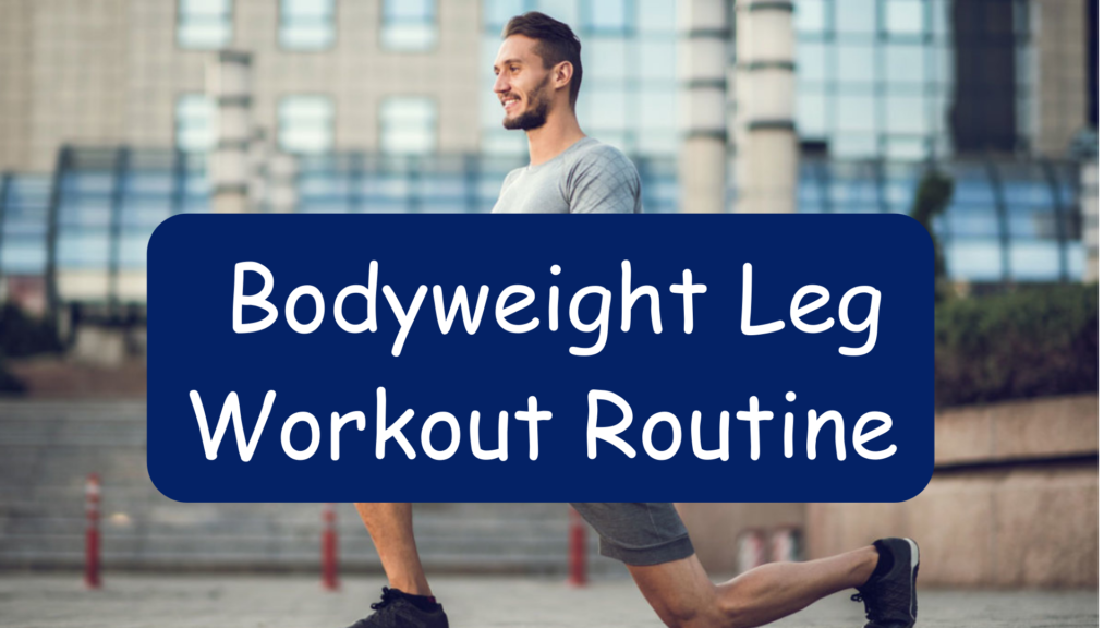 How to Create a Bodyweight Leg Workout Routine
